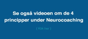 Se også videoen om de 4 principper under Neurocoaching
