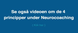 Se også videoen om de 4 principper under Neurocoaching